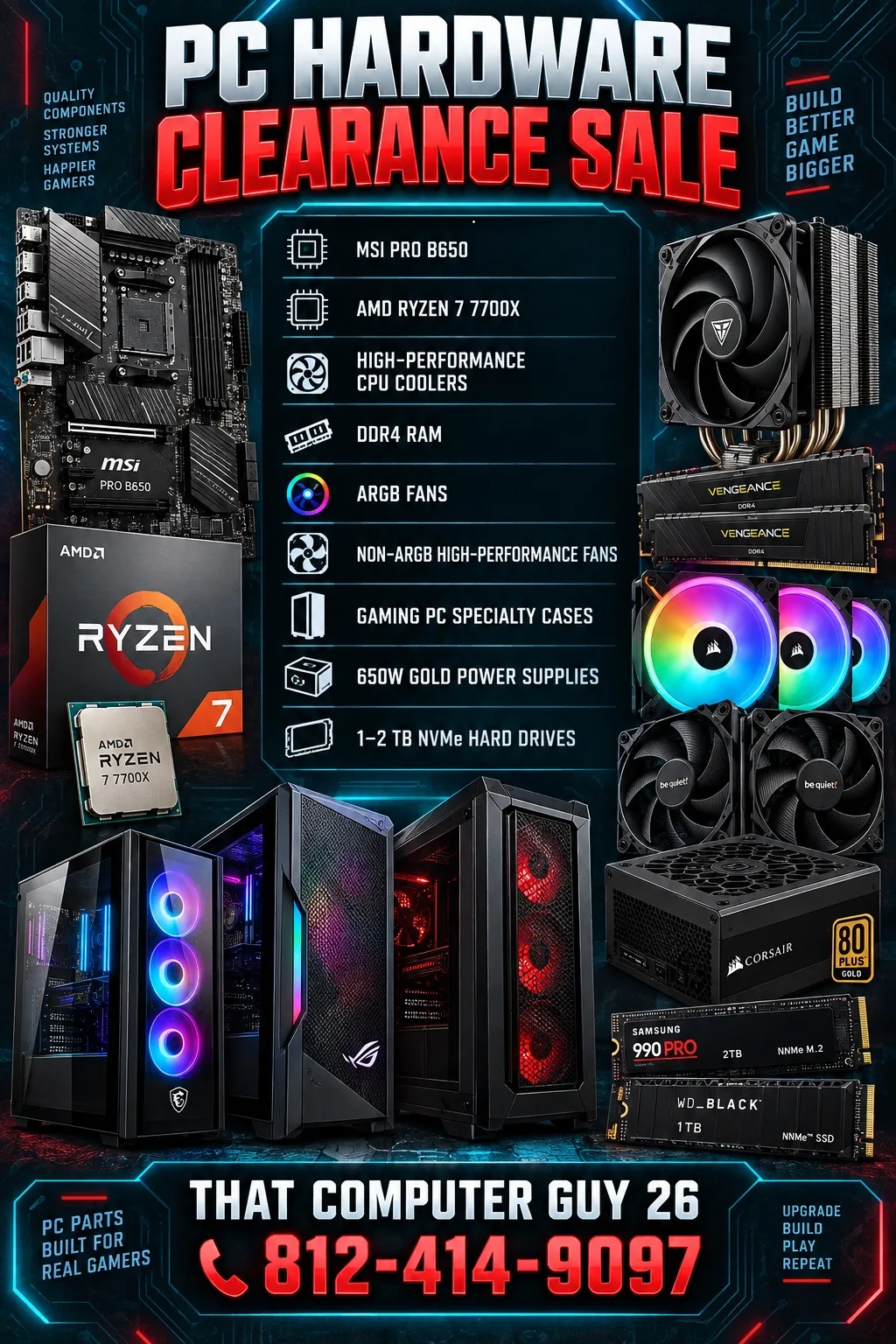 PC hardware clearance sale: MSI Pro B650, AMD Ryzen 7 7700X, high-performance CPU coolers, DDR4 RAM, ARGB fans, non-ARGB high-performance fans, gaming PC specialty cases, 650W Gold power supplies, 1–2 TB NVMe drives. Call 812-414-9097.