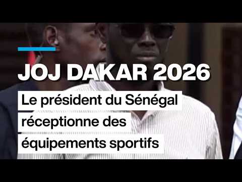 JOJ Dakar 2026 : le président du Sénégal réceptionne des équipements sportifs • FRANCE 24